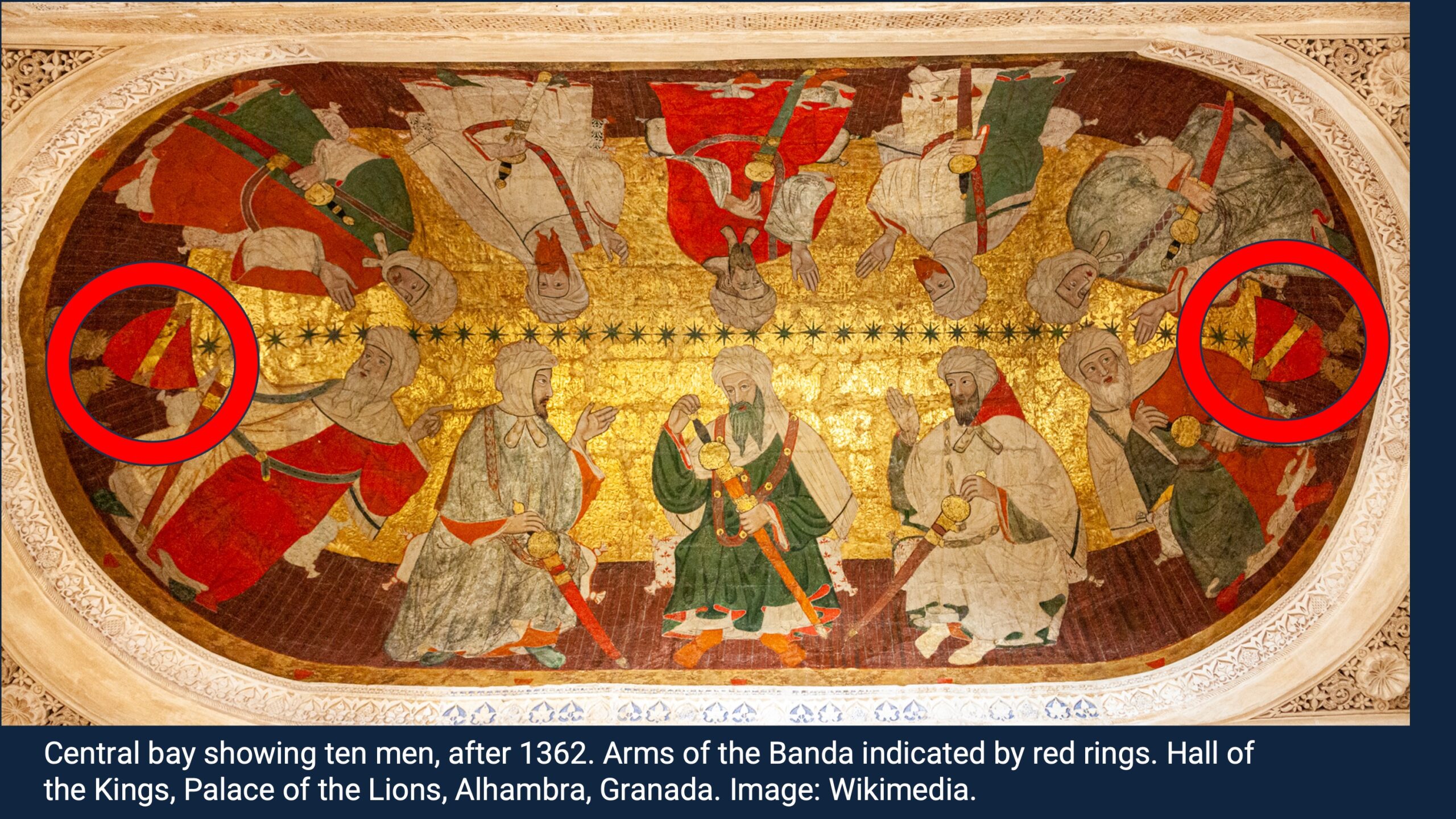 4. Central bay showing ten men, after 1362. Arms of the Banda indicated by red rings. Hall of the Kings, Palace of the Lions, Alhambra, Granada. Image: Wikimedia.
